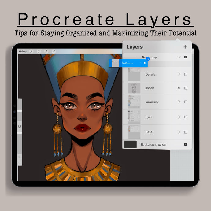 Procreate Layers: Tips for Staying Organized and Maximizing Their Potential